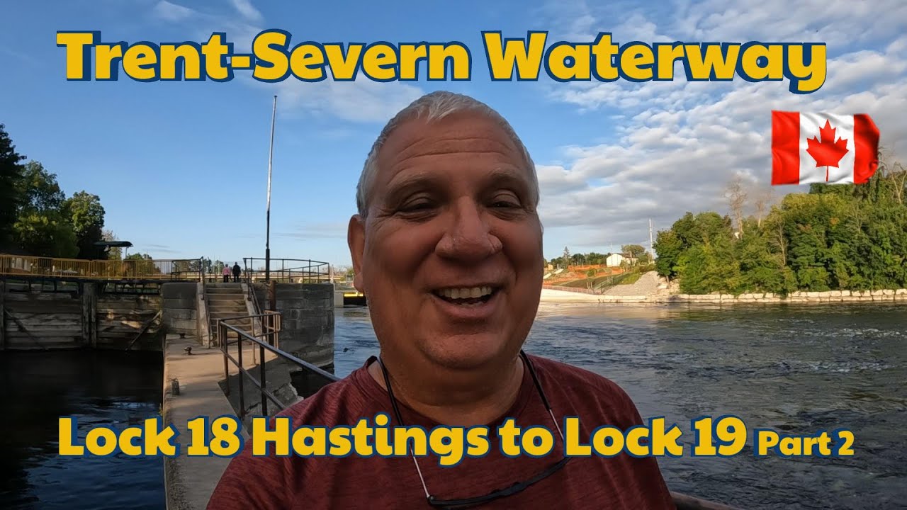Great Loop Adventure S02E46   Day 28 Trent Severn Waterway Lock 18 Hastings to Lock 19 🇨🇦 Part 2