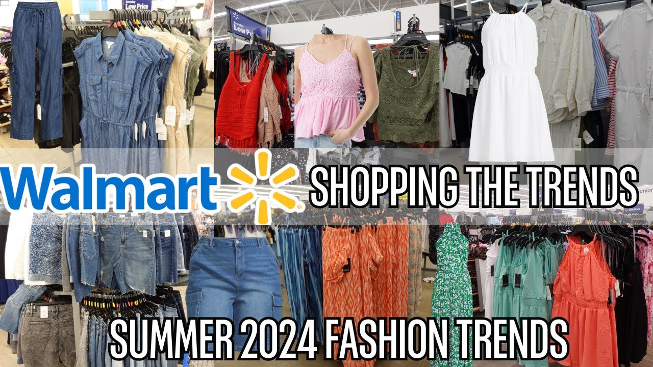 WALMART SHOP WITH ME FOR 2024 FASHION TRENDS | TOP  FASHION TRENDS FOR SUMMER 2024!
