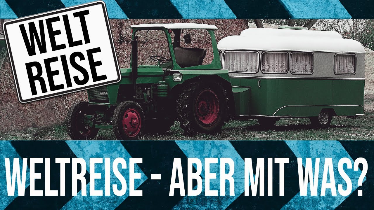 Weltreise zu Fu&szlig; + Pilgerwagen, mit dem Rad, Van, Motorrad, dem Traktor oder mit  Expeditionsmobil?