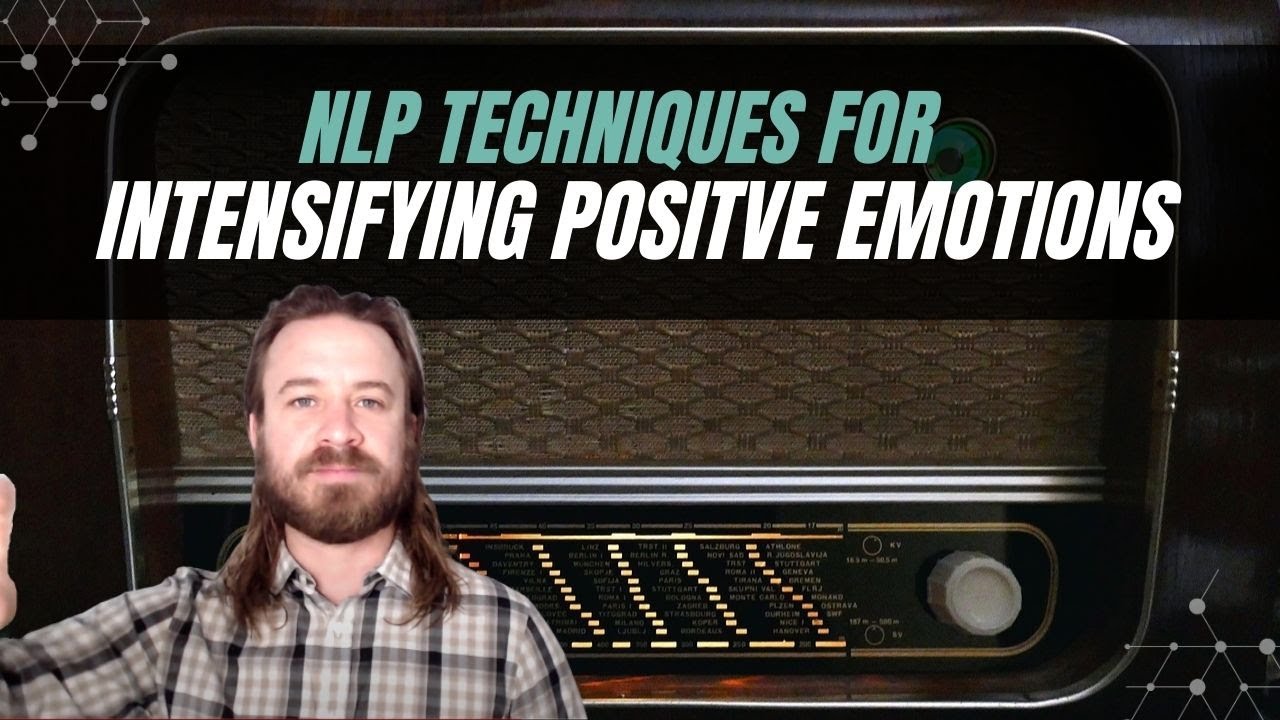 NLP Techniques for Intensifying Your Positive Emotional States