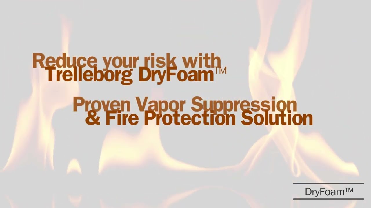 DryFoam™ - Proven Vapor Suppression & Fire Protection Solution | Trelleborg Applied Technologies