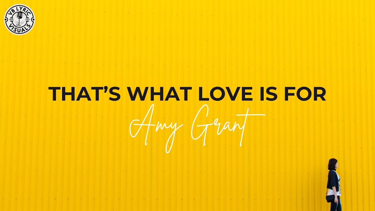 Amy Grant - That's What Love Is For (HD Lyrics Video)