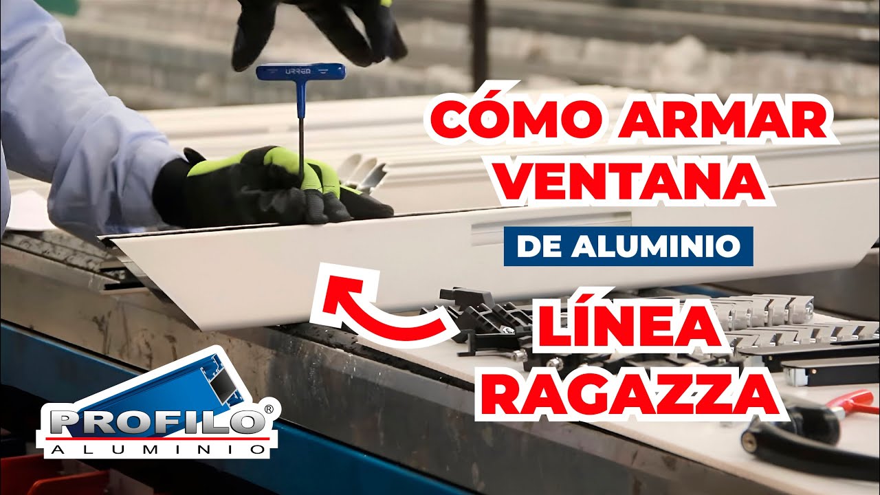 🪟 ¿𝗖𝗼́𝗺𝗼 𝗮𝗿𝗺𝗮𝗿 𝗩𝗲𝗻𝘁𝗮𝗻𝗮 𝗱𝗲 𝗔𝗹𝘂𝗺𝗶𝗻𝗶𝗼 Línea Ragazza❓ / Profilo Aluminio / Paso a Paso Aluminio