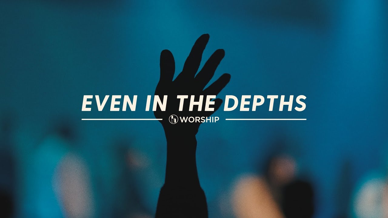even in the depths | RH Worship