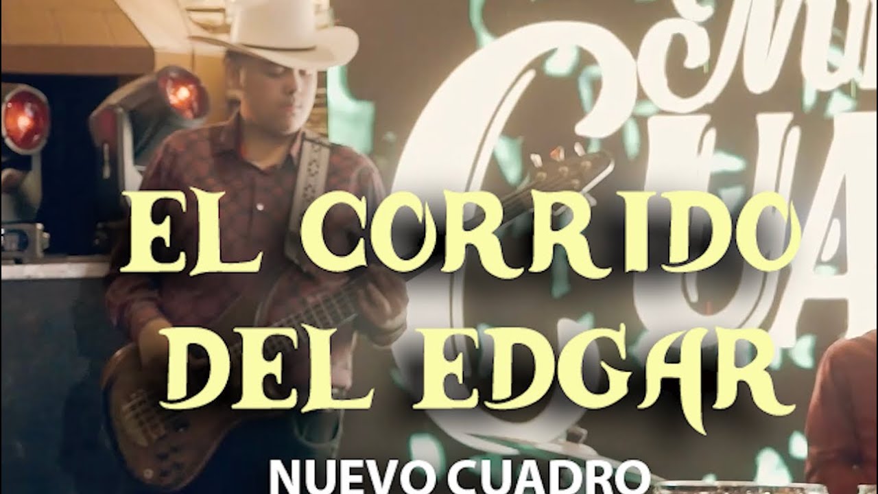 Nuevo Cuadro - El Corrido Del Compa Edgar (Video En Vivo 2024)