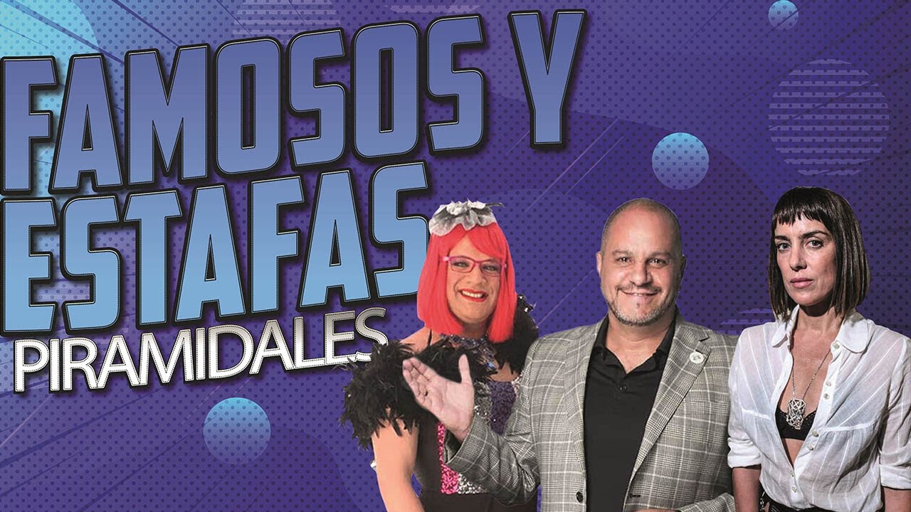 Los famosos y las Estafas Piramidales