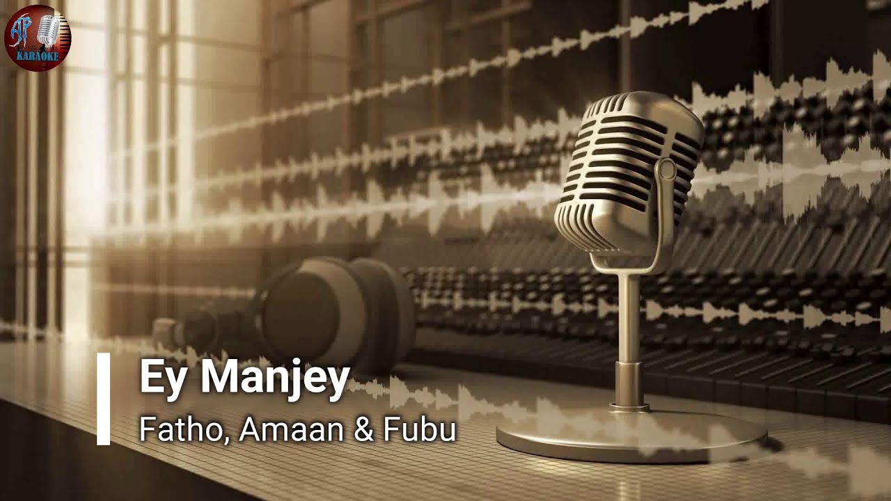Ey Manjey (AP Karaoke) - Fatho, Amaan & Fubu
