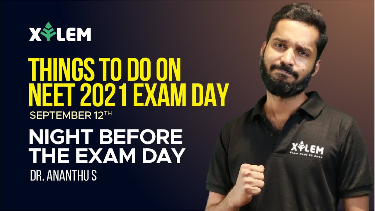 THINGS TO DO ON NEET 2021 EXAM DAY(SEP 12)| NIGHT BEFORE THE EXAM DAY | Dr.ANANTHU S |XYLEM LEARNING