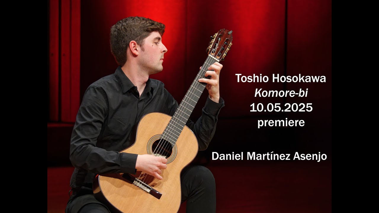 Toshio Hosokawa, Komore-bi (premiere) | Daniel Martínez Asenjo, guitar
