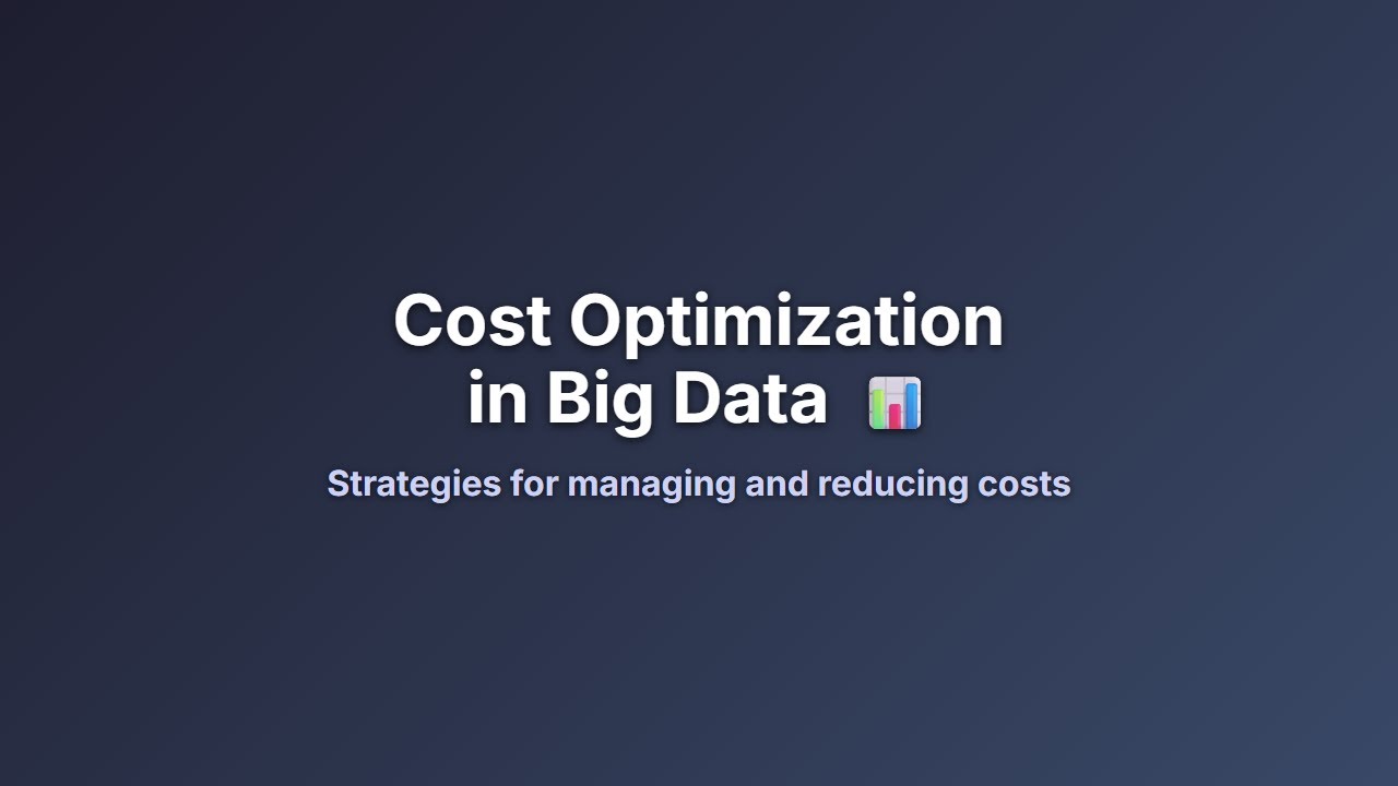 💰 Cost Optimization in Big Data: Strategies to Reduce Expenses