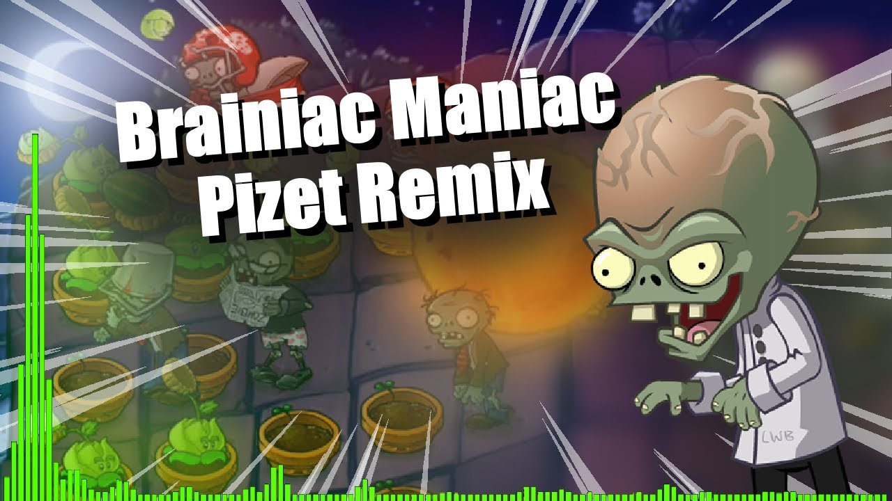(PvZ) Brainiac Maniac - Pizet Remix