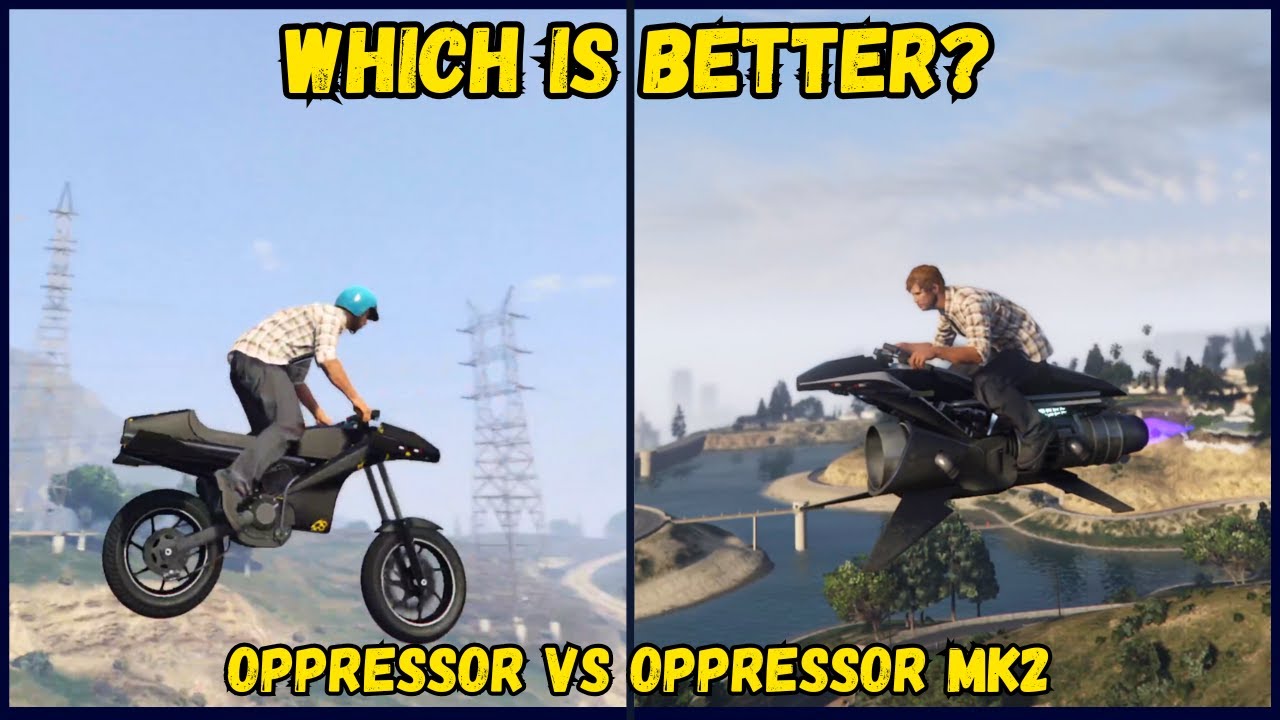 Which Is Better The Oppressor Or The Oppressor MK2? - GTA 5 Online