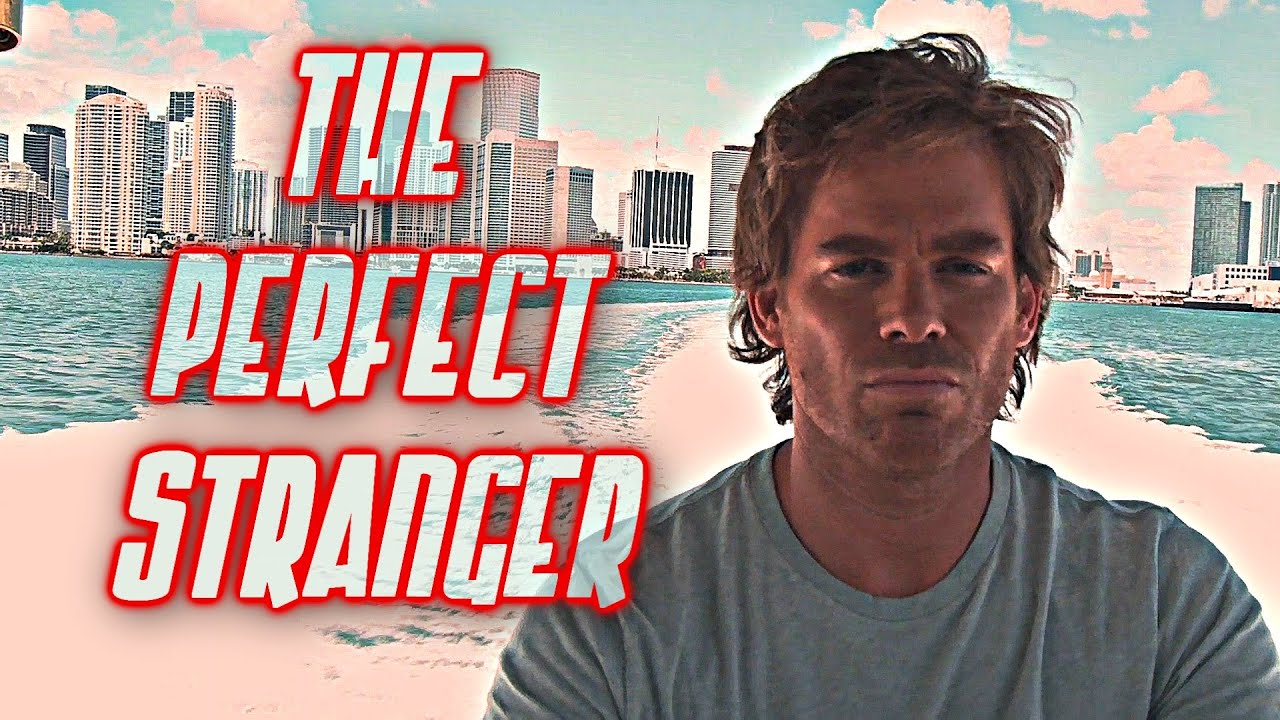 Dexter Morgan || The Perfect Stranger