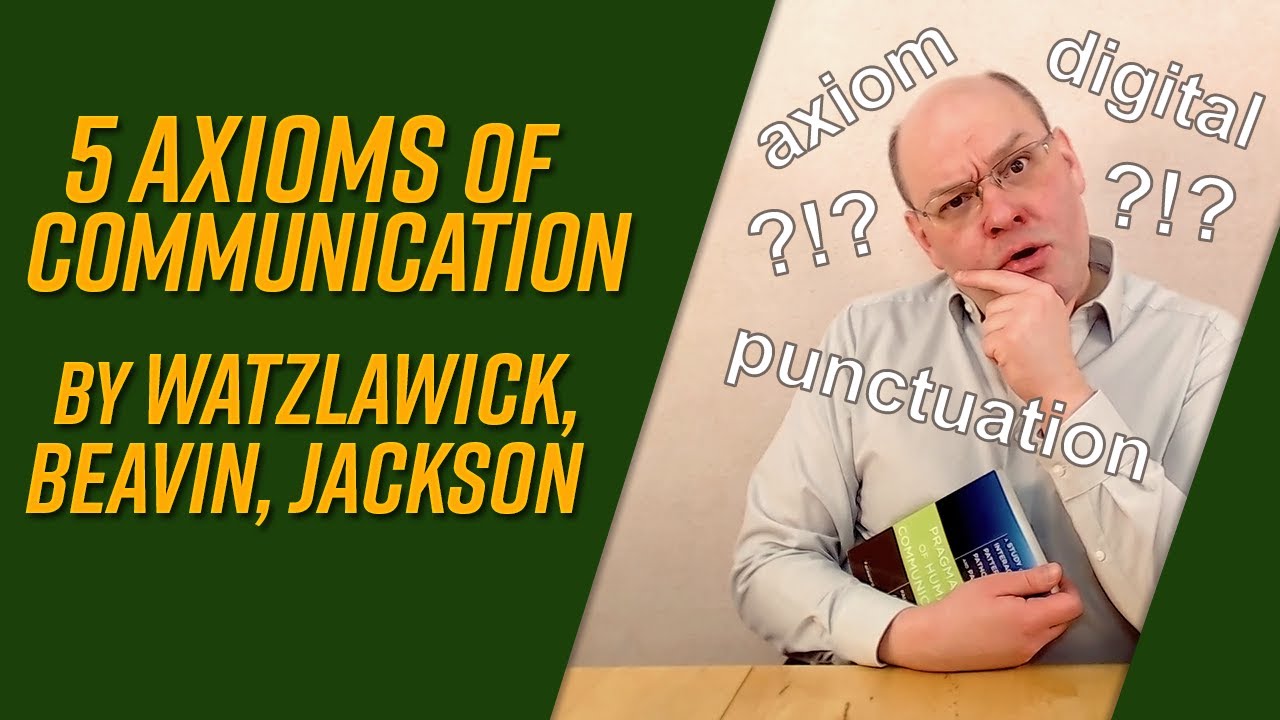 The 5 Axioms of Communication by Watzlawick, Beavin and Jackson