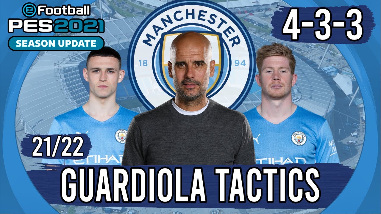 Recreate Pep Guardiola's 4-3-3 Man City Tactics in PES 2021 | Custom Tactics Explained