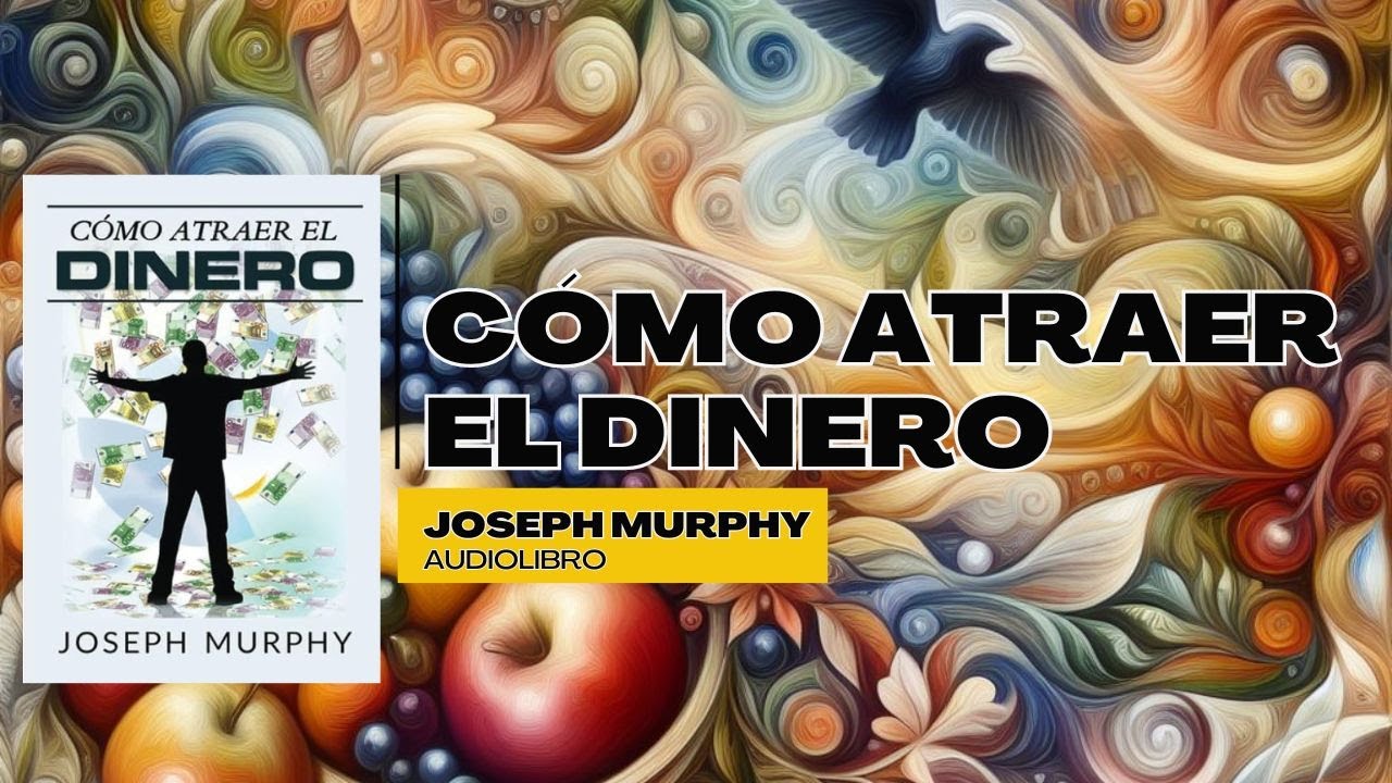 Cómo Atraer el Dinero - Joseph Murphy - Audiolibro | Bibliomagos