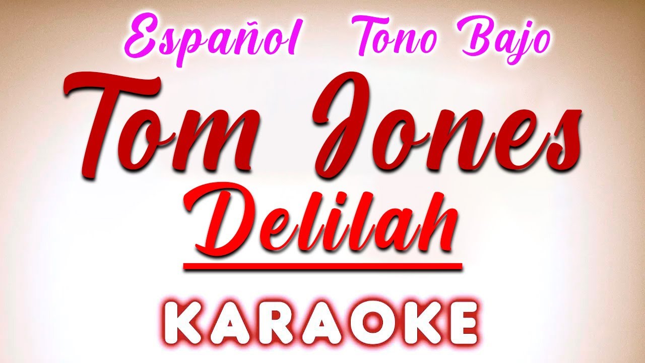 Tom Jones - Delilah KARAOKE en Español TONO BAJO