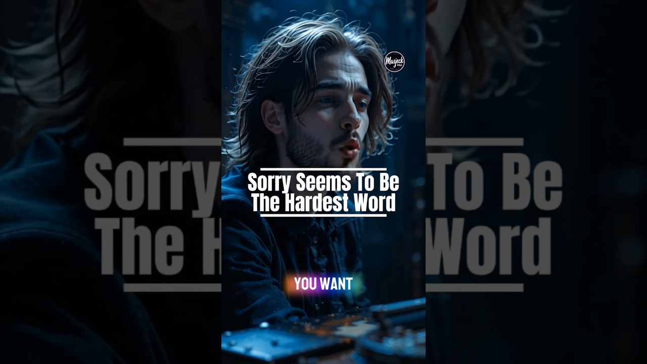 Sorry Seems To Be The Hardest Word  - Blue 