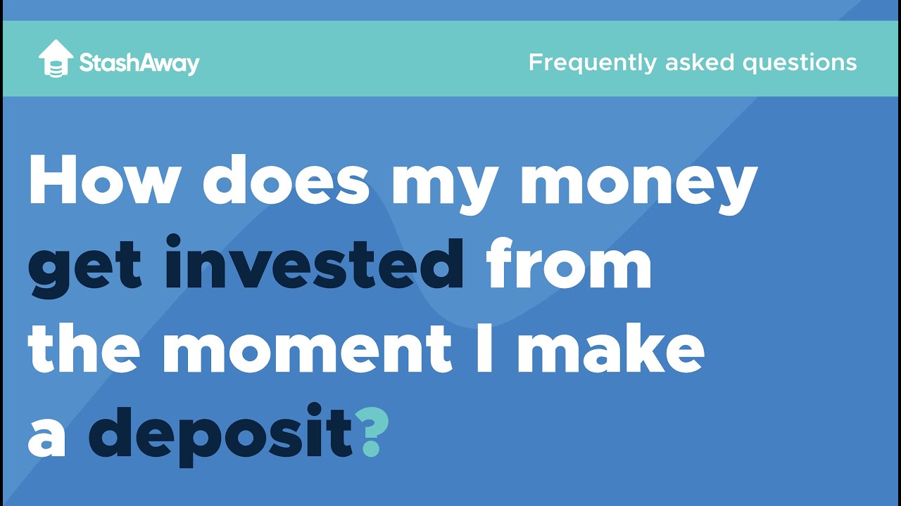 How does my money get invested from the moment I make a deposit?