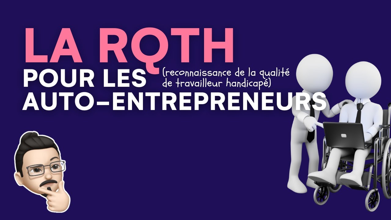 Être auto-entrepreneur avec une RQTH (Reconnaissance de la Qualité de Travailleur Handicapé)