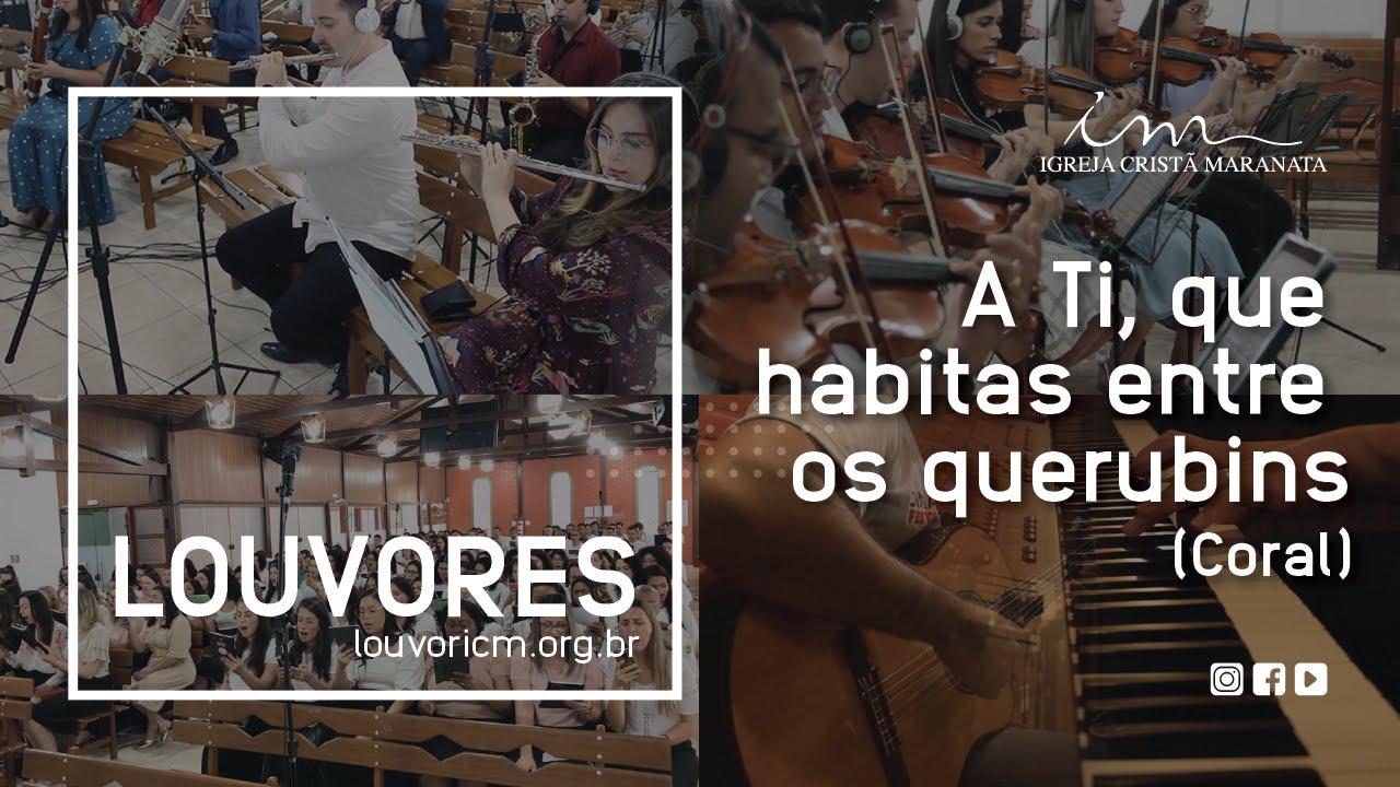 LOUVOR - A ti, que habitas entre os querubins - Vídeo Coral - Igreja Cristã Maranata