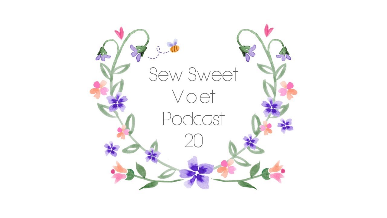 Sew Sweet Violet ..... Episode 20