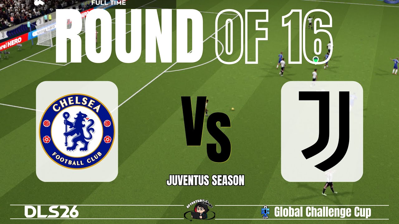 DLS26 | Round of 16 : Chelsea VS Juventus | Global  Challenge Cup