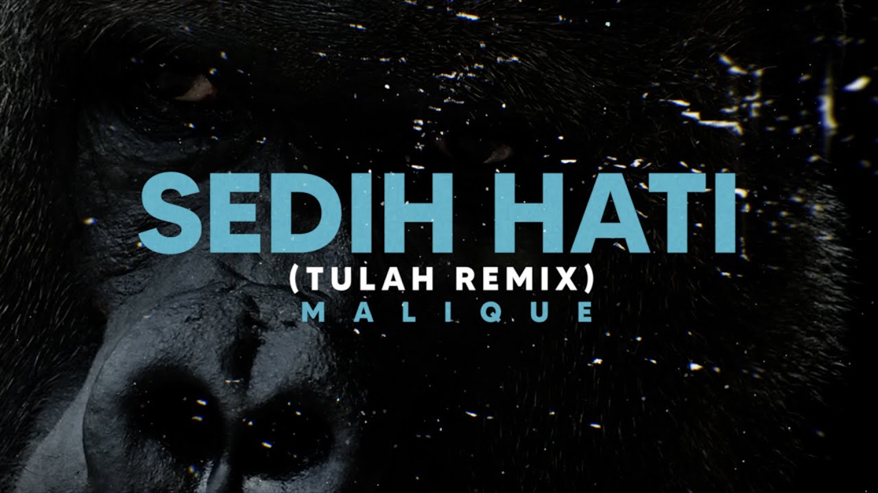 Sedih Hati (Tulah Remix) - Malique - Official Lyric Video