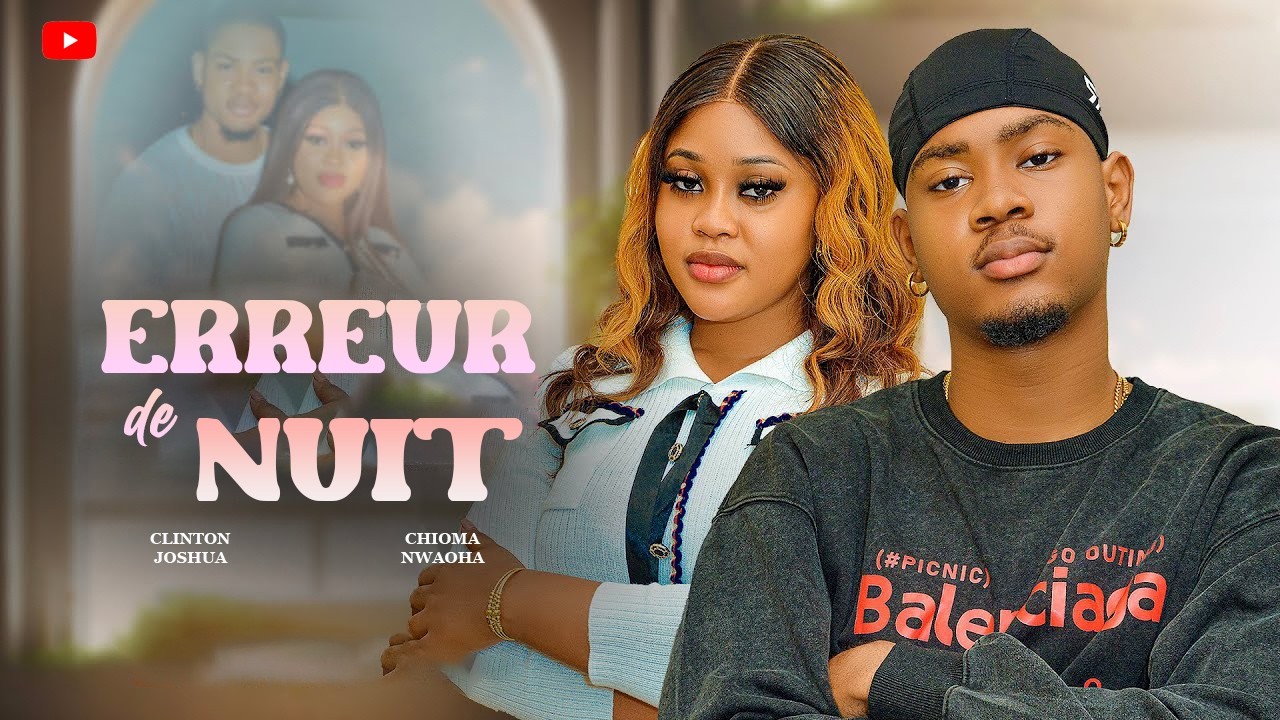 ERREUR DE NUIT | Clinton Joshua | Meilleur Films Français | Films Nigérian En Français 2026