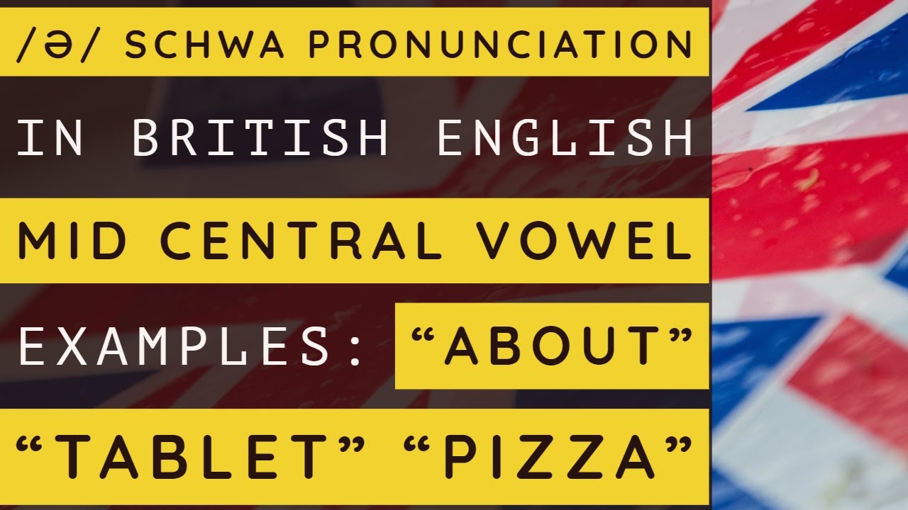 /ə/ Schwa | Mid Central Vowel Pronunciation in British English | Examples | About | Tablet | Pizza
