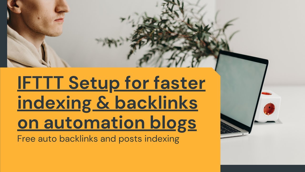 IFTTT Setup for faster indexing and backlinks on automation blogs