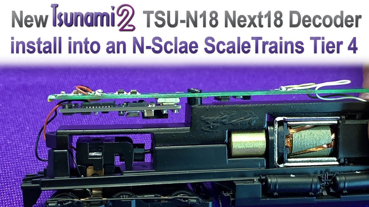 Tsunami2 TSU-N18 Install into an N-Scale ScaleTrains Tier 4 Model (Step-by-step)