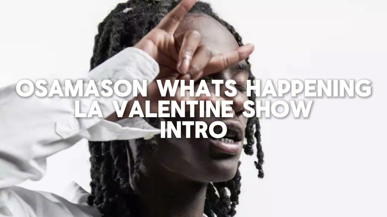 Osamason Whats Happening - Valentines Intro
