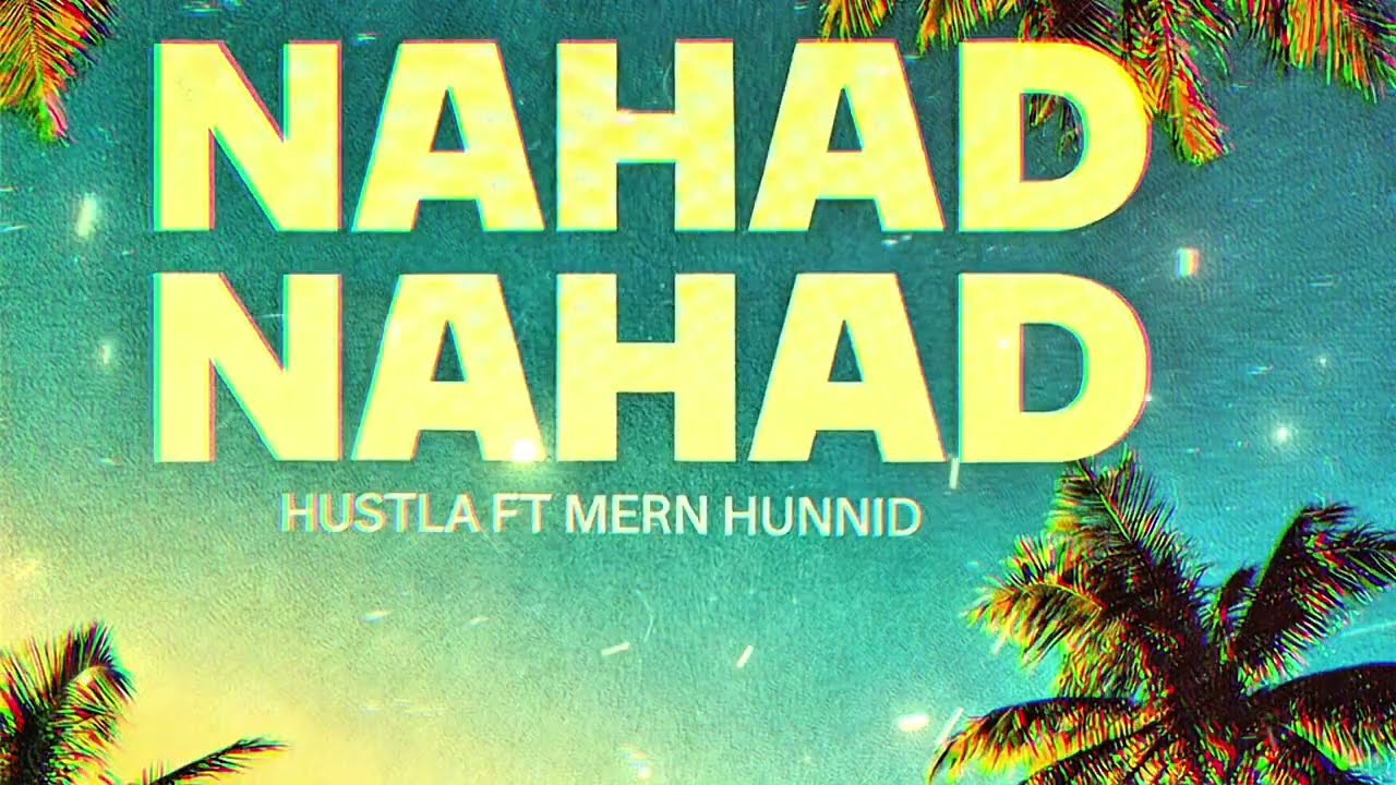 NAHAD NAHAD – HUSTLA (feat. Mern Hunnid) | Lyrics Video