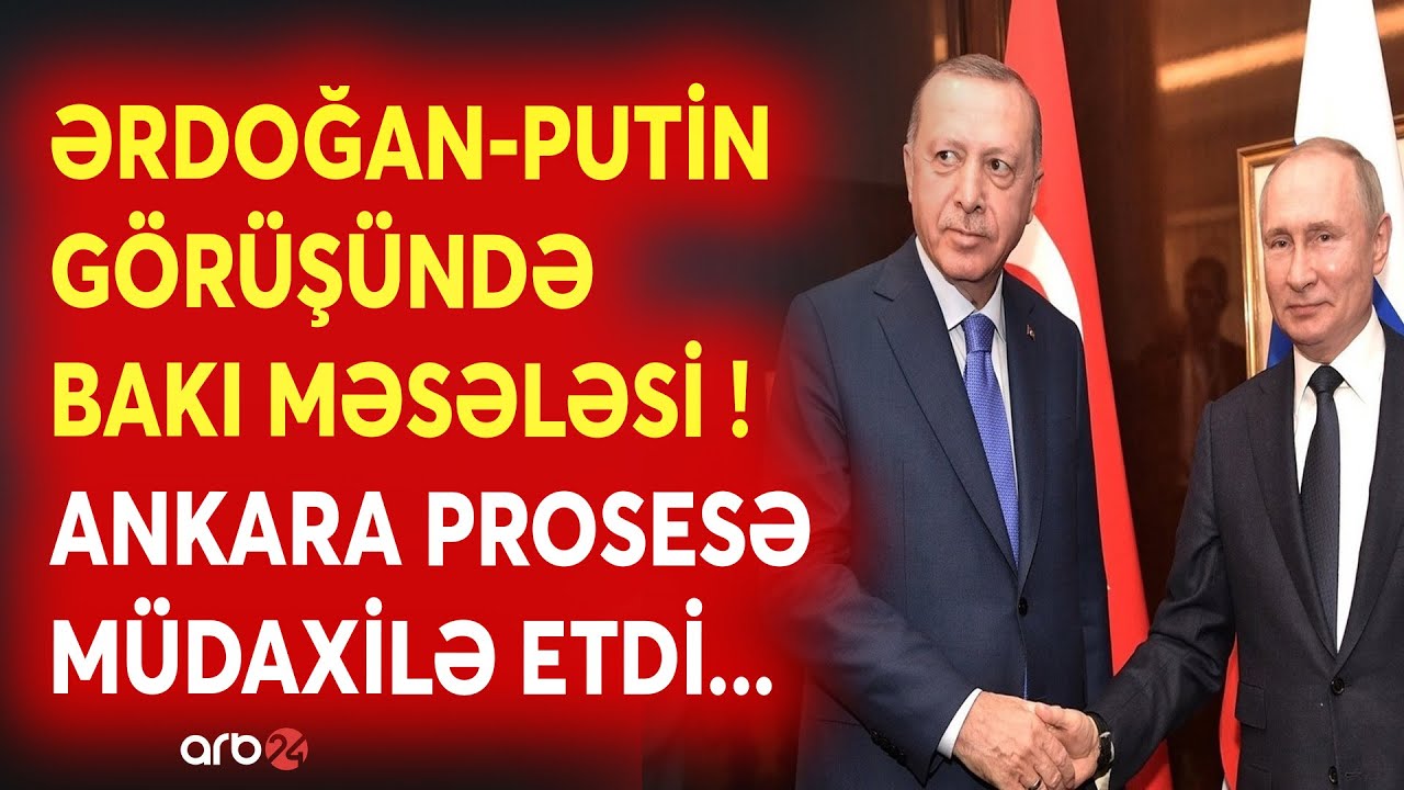 TƏCİLİ! Ərdoğan-Putin görüşündə Bakı DETALI - Ankaradan proseslərə KRİTİK MÜDAXİLƏ -SÜLH RAZILIĞI...