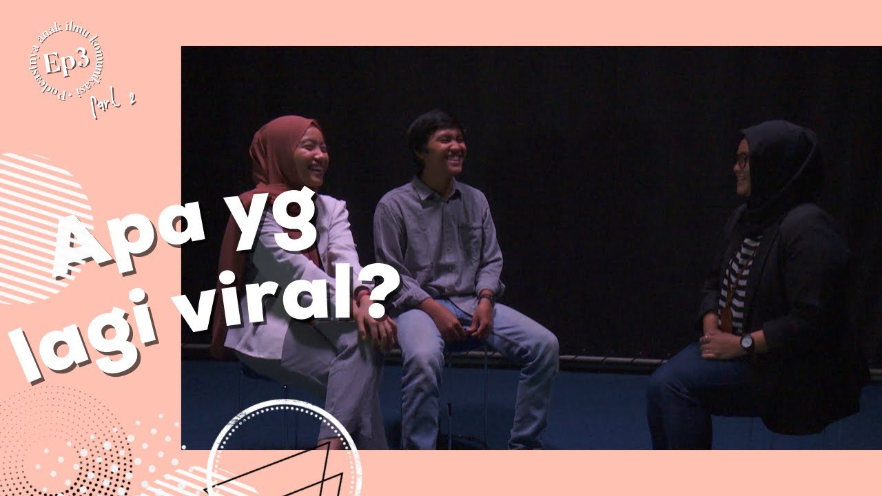 PODCAST ANAK ILMU KOMUNIKASI ep.3 part.2 || Apa yang lagi viral?