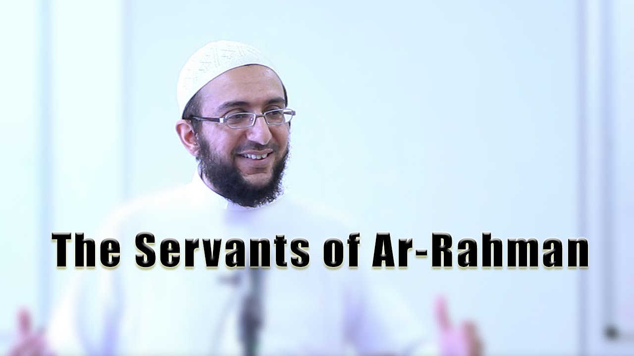 The Servants of Ar-Rahman - Dr. Uthman Lateef