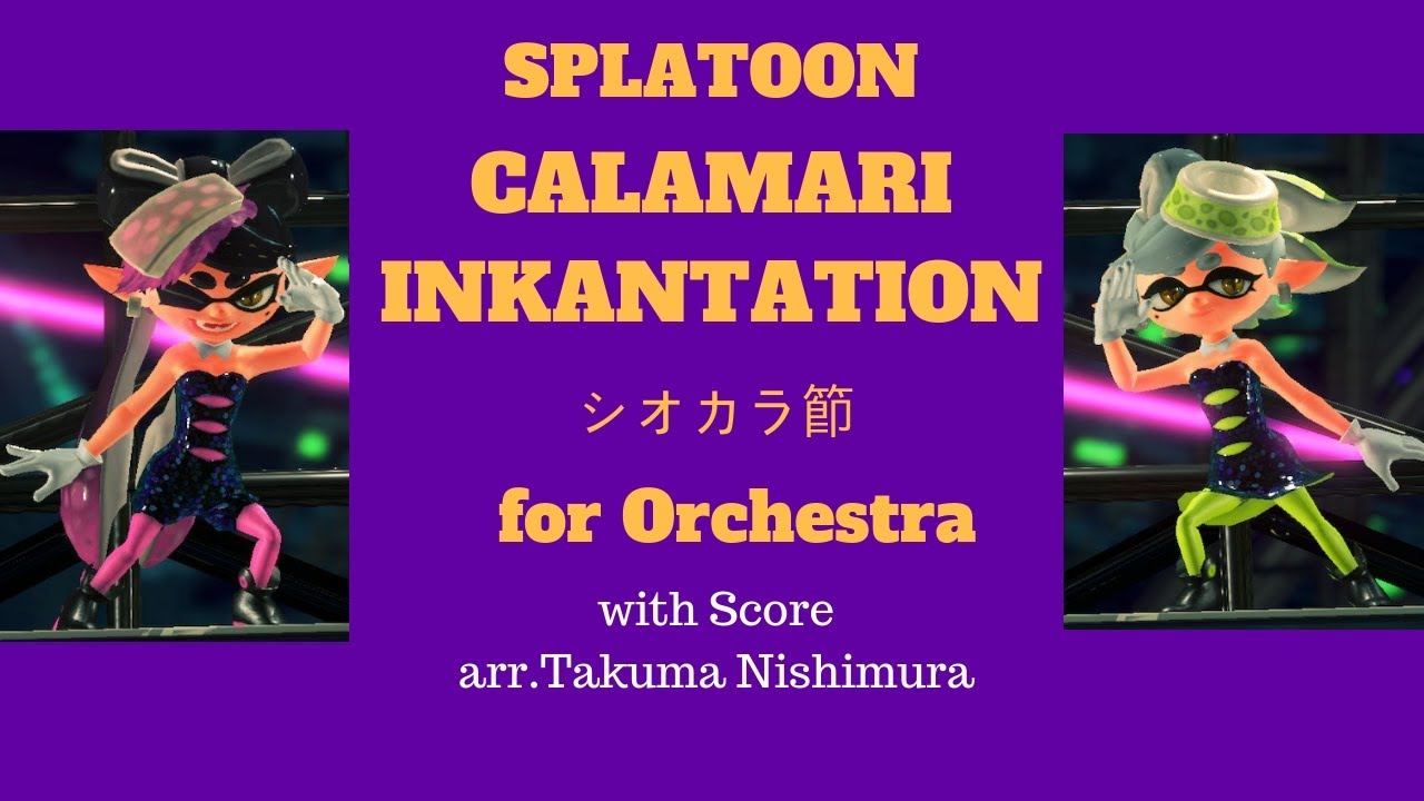 Calamari Inkantation (シオカラ節) for Orchestra from Splatoon with score