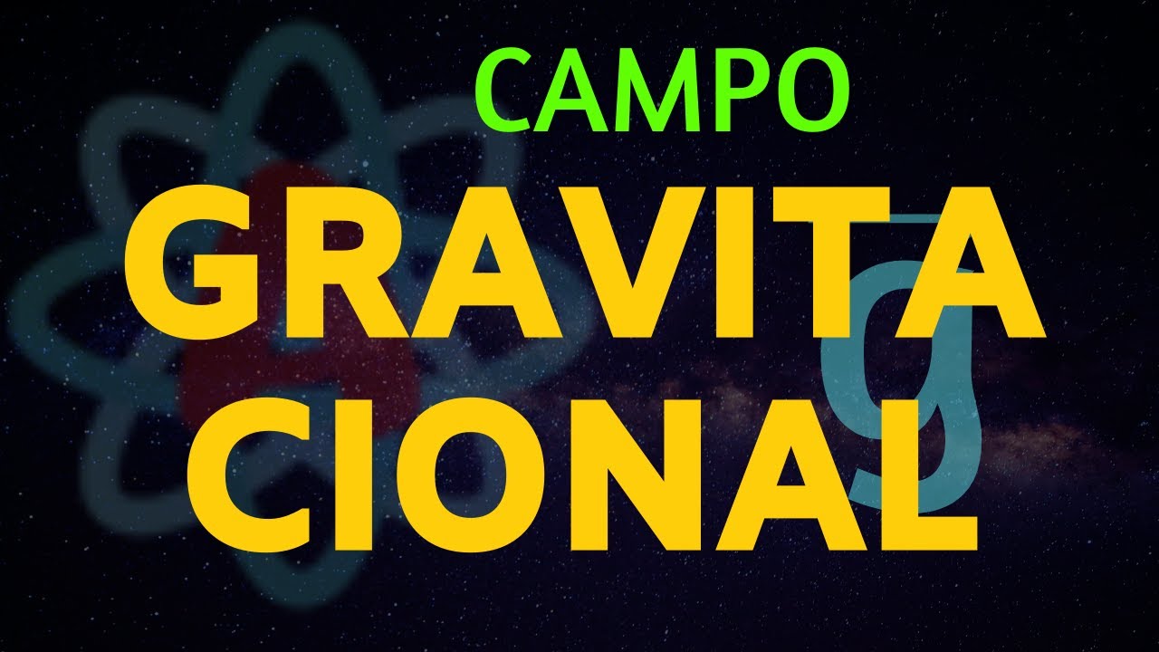 CAMPO GRAVITACIONAL