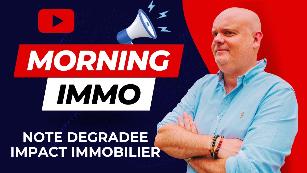 MORNING IMMO : NOTE DEGRADEE IMPACT IMMOBILIER