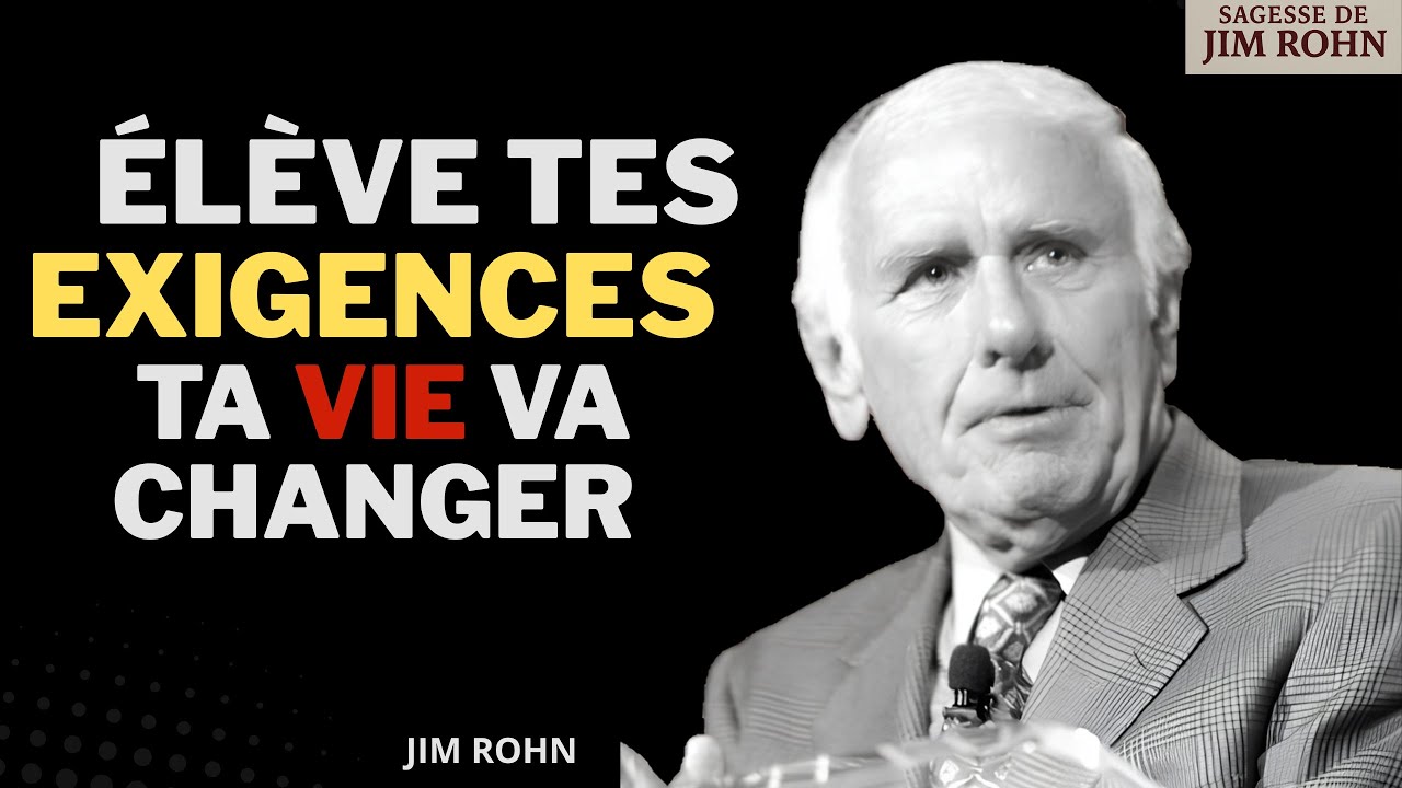 Ta Vie Change Quand TES Standards Changent – La Leçon Puissante de Jim Rohn