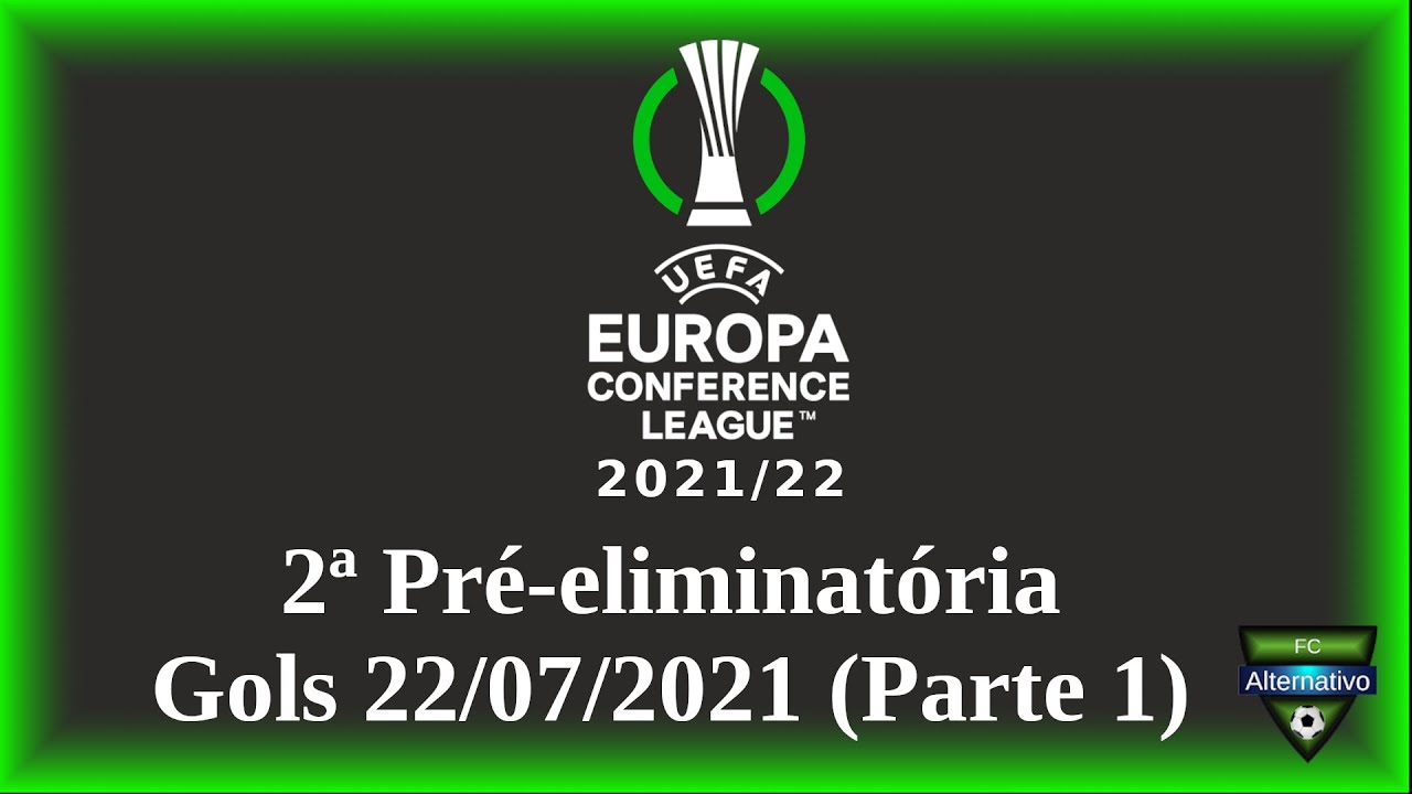 UEFA Conference League 2021/22 - Gols 22/07/2021 (Parte 1) - 2ª Pré-eliminatória