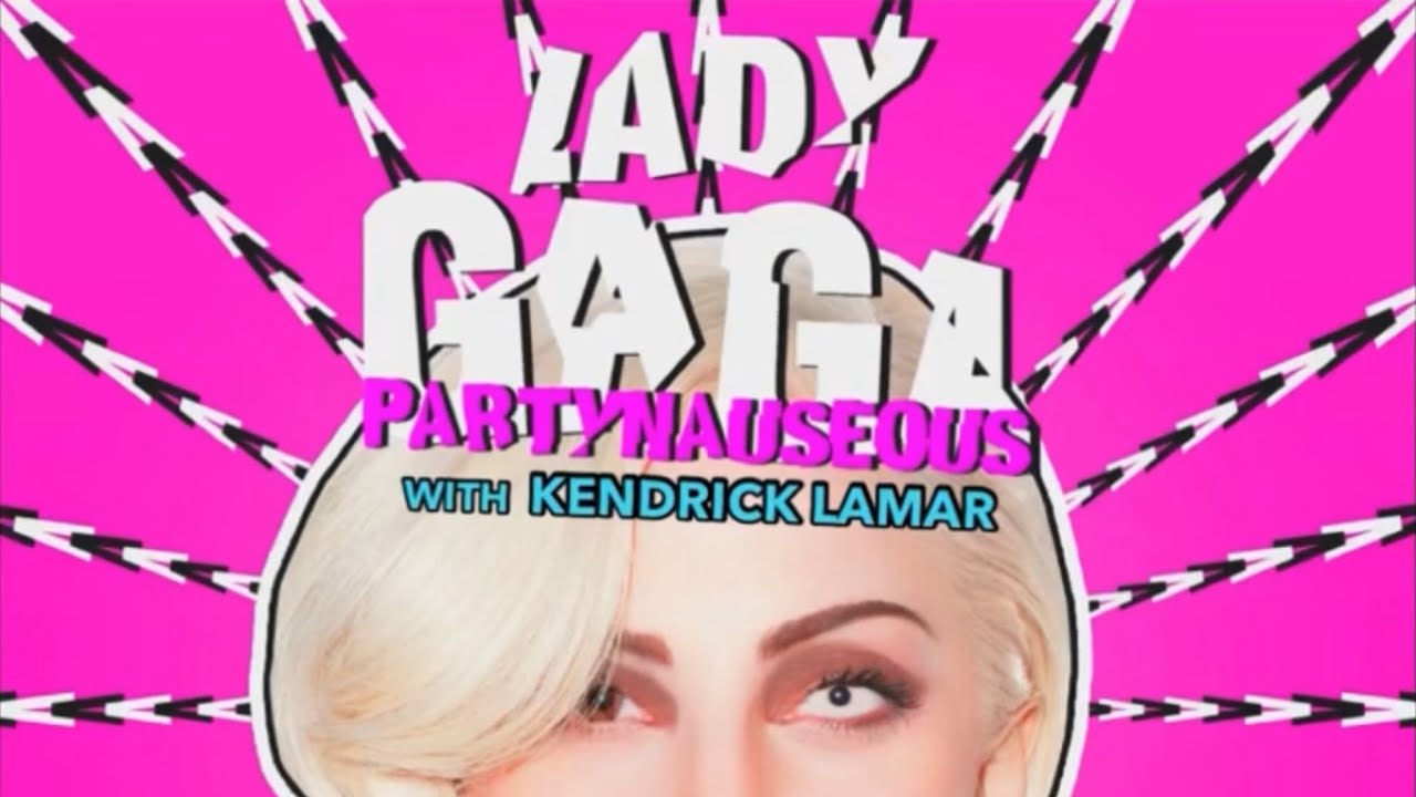LADY GAGA & KENDRICK LAMAR - PARTYNAUSEOUS (2022 LEAK)