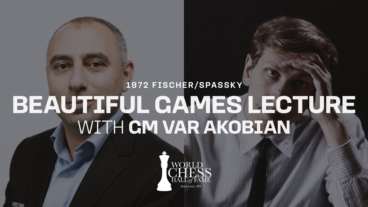 1972 Fischer/Spassky: Beautiful Games Lecture - GM Var Akobian