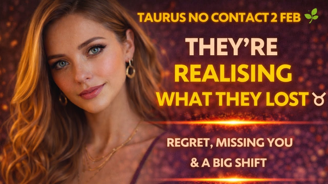 TAURUS NO CONTACT 2 FEB 🌿 They’re REALISING What They Lost | Regret, Missing You & A Big Shift