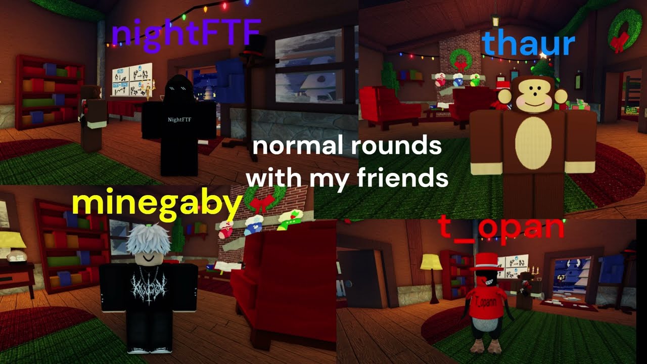 normal rounds with my friends