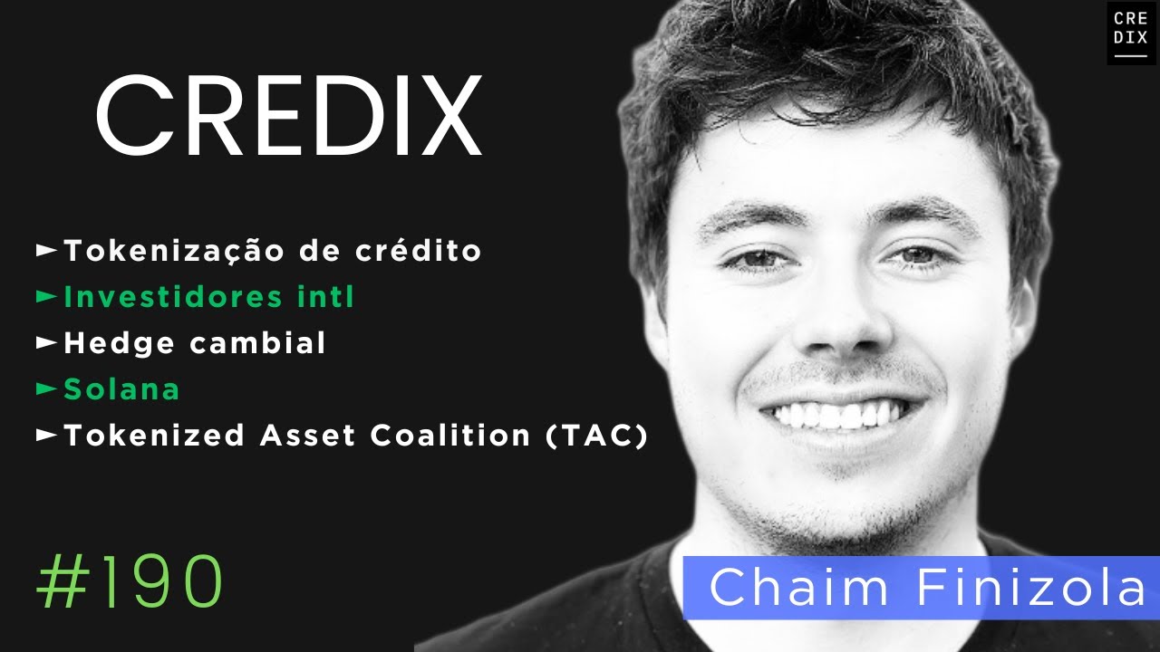 Chaim Finizola (CREDIX): Tokeniza&ccedil;&atilde;o, Hedge cambial, Investidor institucional, SOLANA