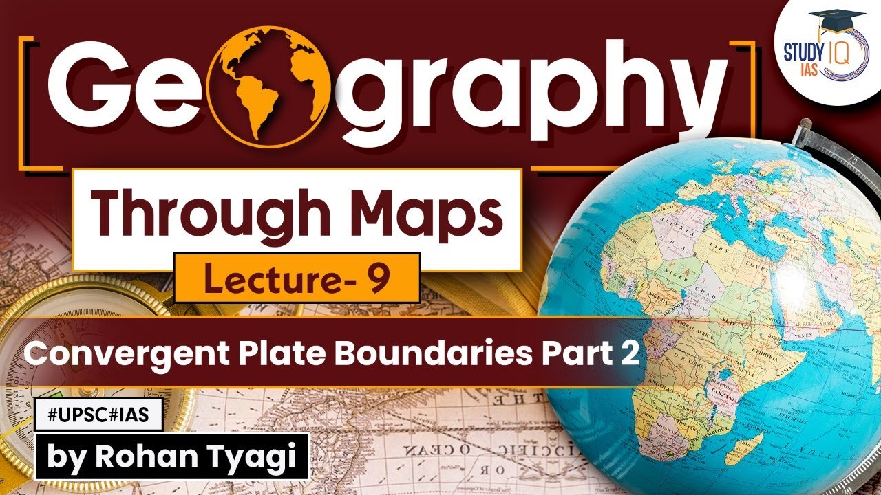 Complete GS Geography through maps | Lecture 9 - Convergent Plate Boundaries Part 2 | UPSC | StudyIQ