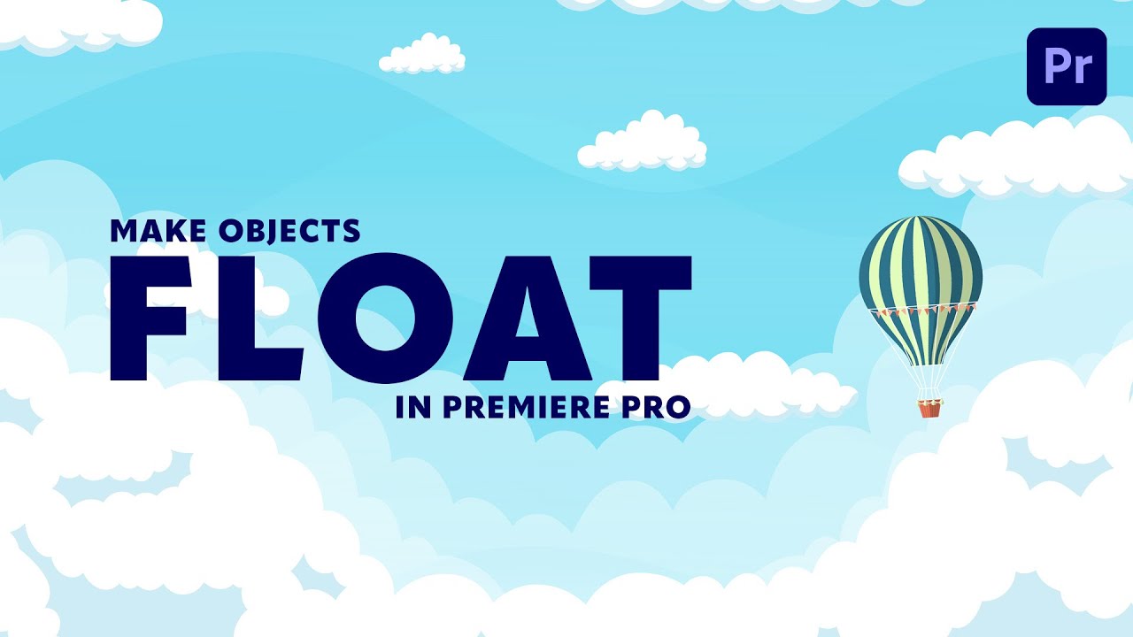 Make OBJECTS FLOAT in Adobe Premiere Pro