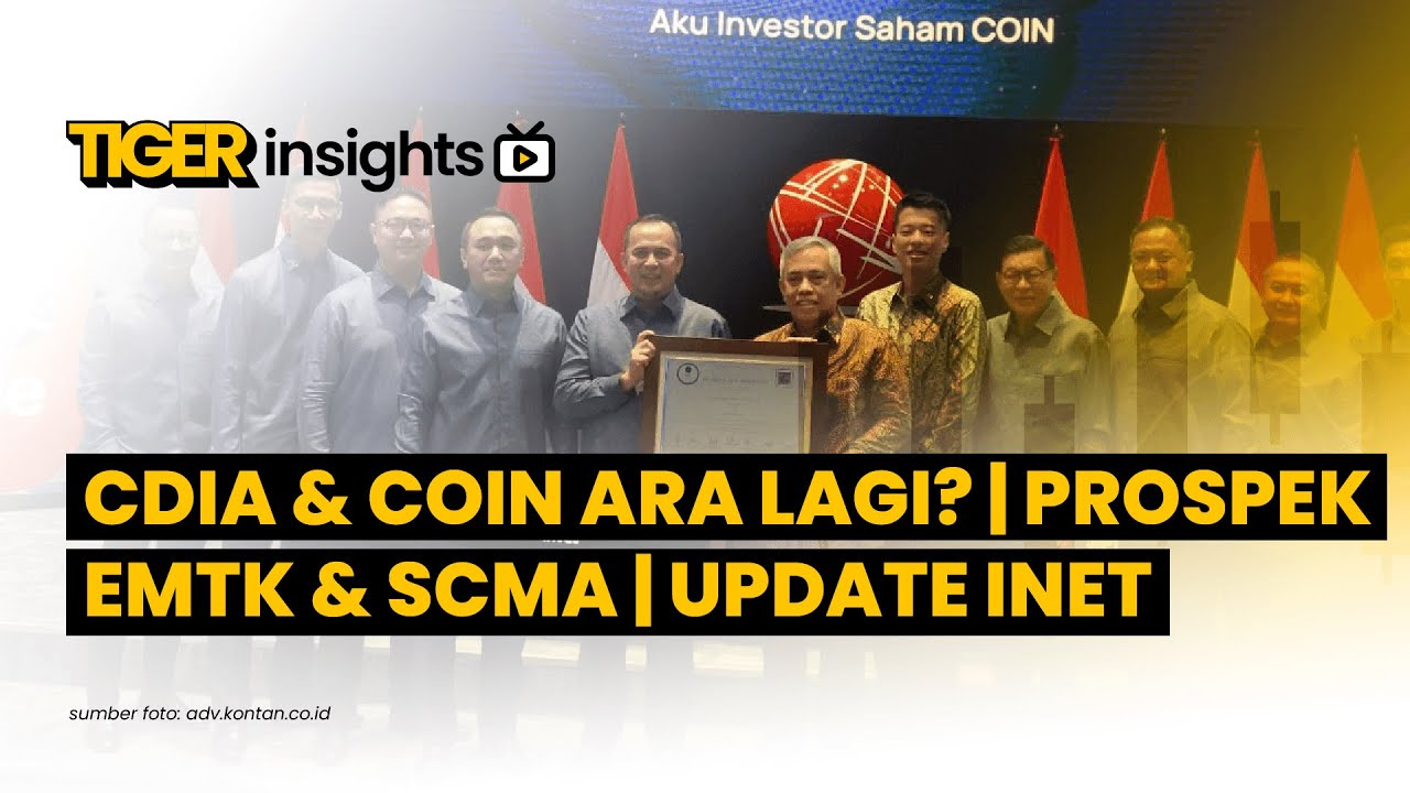 LIVE! CDIA & COIN ARA Lagi? Prospek EMTK & SCMA jika BI Rate Dipangkas, Update INET | TIGER INSIGHTS